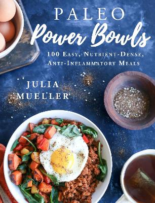 Paleo Power Bowls: 100 Easy, Nutrient-Dense, Anti-Inflammatory Meals book