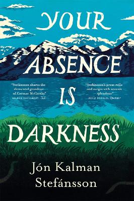 Your Absence is Darkness by Jón Kalman Stefánsson