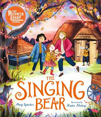 The Repair Shop Stories: The Singing Bear by Amy Sparkes