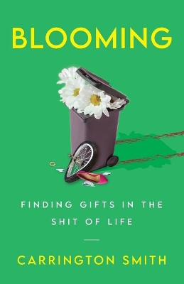 Blooming: Finding Gifts in the Shit of Life book