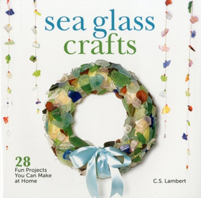 Sea Glass Crafts by C. S. Lambert