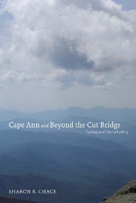 Cape Ann and Beyond the Cut Bridge book