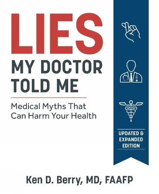 Lies My Doctor Told Me: Medical Myths That Can Harm Your Health book