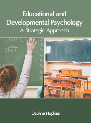 Educational and Developmental Psychology: A Strategic Approach by Daphne Hopkins