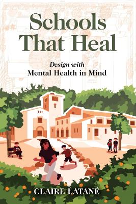 Schools That Heal: Design with Mental Health in Mind book