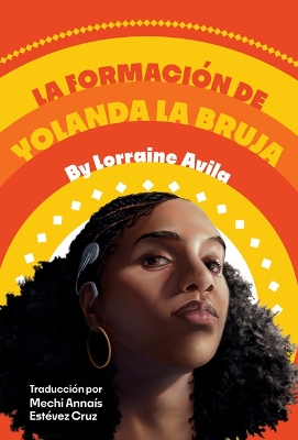 La Formación de Yolanda La Bruja: (The Making of Yolanda La Bruja Spanish Edition) by Lorraine Avila