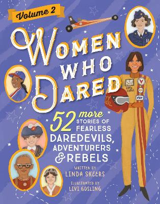 Women Who Dared Volume 2: 52 More Stories of Fearless Daredevils, Adventurers, and Rebels book