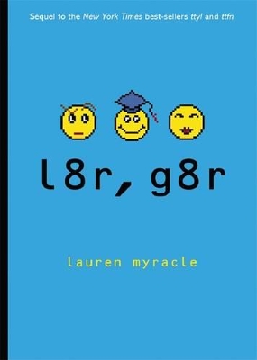 L8r, G8r by Lauren Myracle