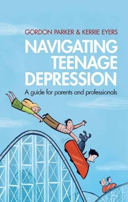 Navigating Teenage Depression by Gordon Parker