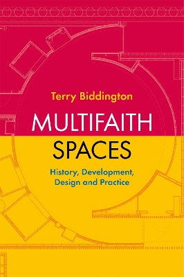 Multifaith Spaces: History, Development, Design and Practice book
