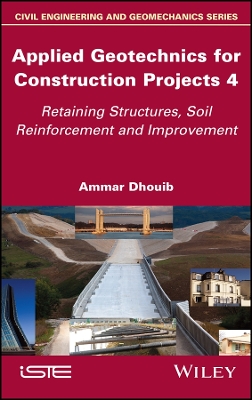 Applied Geotechnics for Construction Projects, Volume 4: Retaining Structures, Soil Reinforcement and Improvement book