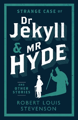 The Strange Case of Dr Jekyll and Mr Hyde and Other Stories by Robert Louis Stevenson