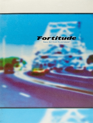 Fortitude: New Art from Queensland book