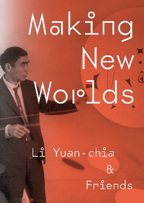 Making New Worlds: Li Yuan-chia & Friends book