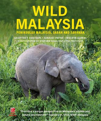 Wild Malaysia: Peninsular Malaysia, Sabah and Sarawak book