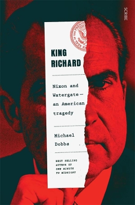 King Richard: Nixon and Watergate - an American tragedy book