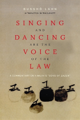 Singing and Dancing Are the Voice of the Law: A Commentary on Hakuin's “Song of Zazen” book