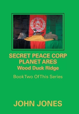 Secret Peace Corp Planet Ares Wood Duck Ridge: Book Two of This Series book