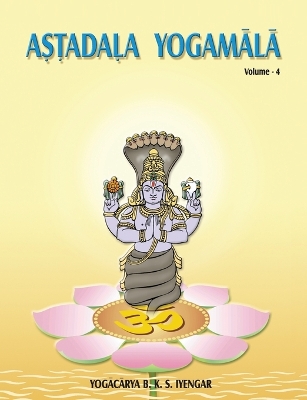 Astadala Yogamala Vol.4 the Collected Works of B.K.S Iyengar book