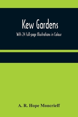 Kew Gardens: With 24 full-page Illustrations in Colour book