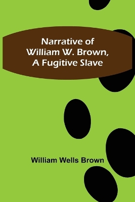 Narrative of William W. Brown, a Fugitive Slave book