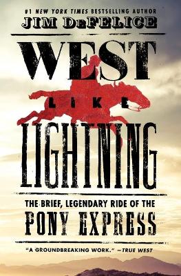 West Like Lightning: The Brief, Legendary Ride of the Pony Express book