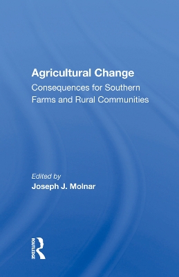 Agricultural Change: Consequences for Southern Farms and Rural Communities book