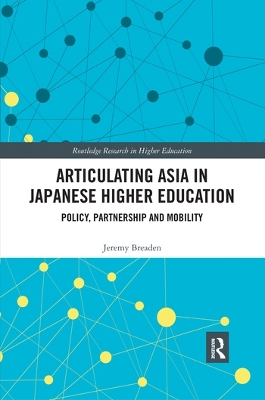 Articulating Asia in Japanese Higher Education: Policy, Partnership and Mobility by Jeremy Breaden