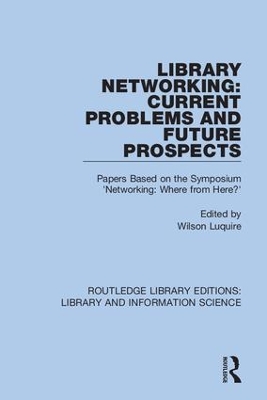 Library Networking: Current Problems and Future Prospects: Papers Based on the Symposium 'Networking: Where from Here?' book