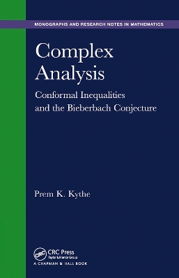 Complex Analysis: Conformal Inequalities and the Bieberbach Conjecture by Prem K. Kythe
