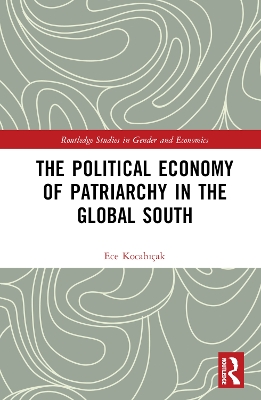 The Political Economy of Patriarchy in the Global South by Ece Kocabıçak