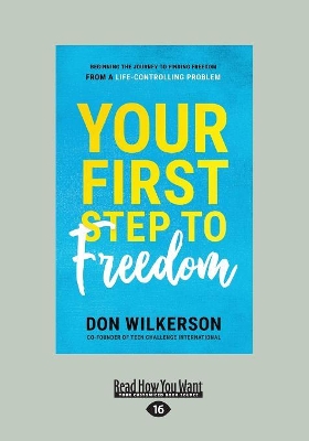 Your First Step To Freedom: Beginning the Journey to Finding Freedom from a Life-Controlling Problem book