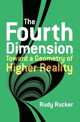 The Fourth Dimension: Toward a Geometry of Higher Reality by Rudy Rucker