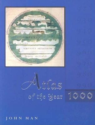 Atlas of the Year 1000 by John Man