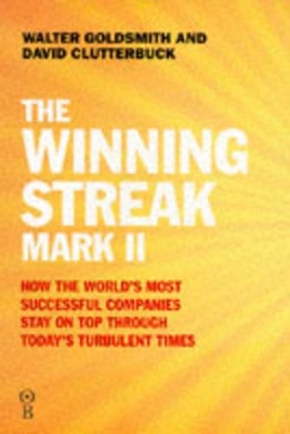 The Winning Streak Mark II: How the World's Most Successful Companies Stay on Top Through Today's Turbulent Times by Walter Goldsmith