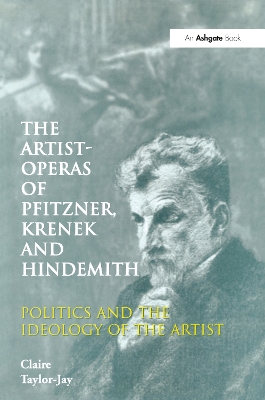 The Artist-Operas of Pfitzner Krenek and Hindemith by Claire Taylor-Jay