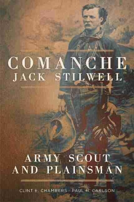 Comanche Jack Stilwell: Army Scout and Plainsman book