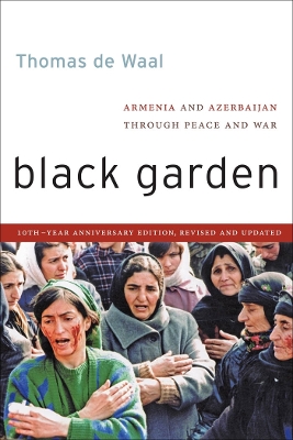 Black Garden: Armenia and Azerbaijan through Peace and War by Thomas de Waal