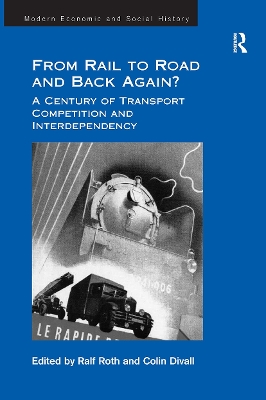 From Rail to Road and Back Again?: A Century of Transport Competition and Interdependency by Colin Divall
