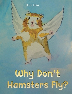 Why Don't Hamsters Fly? book