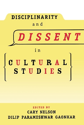 Disciplinarity and Dissent in Cultural Studies by Cary Nelson
