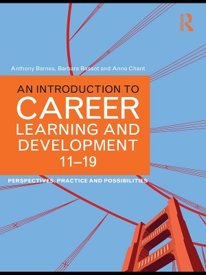An An Introduction to Career Learning & Development 11-19: Perspectives, Practice and Possibilities by Anthony Barnes