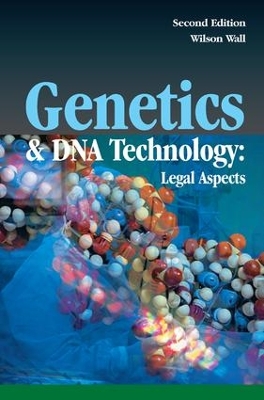 Genetics and DNA Technology: Legal Aspects by Wilson Wall