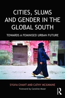 Cities, Slums and Gender in the Global South by Sylvia Chant