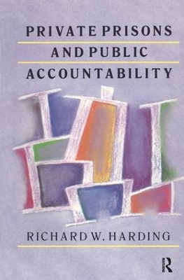 Private Prisons and Public Accountability by Richard Harding