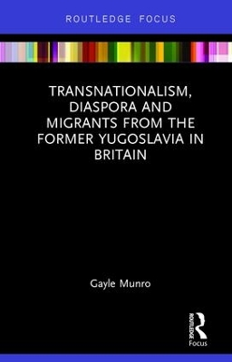 Transnationalism, Diaspora and Migrants from the former Yugoslavia in Britain book