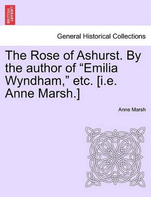 The Rose of Ashurst. by the Author of 