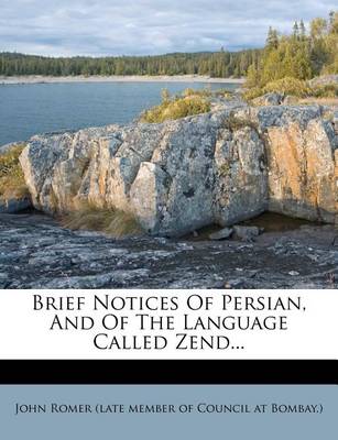 Brief Notices of Persian, and of the Language Called Zend... book