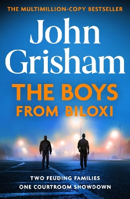 The Boys from Biloxi: Sunday Times No 1 bestseller John Grisham returns in his most gripping thriller yet by John Grisham