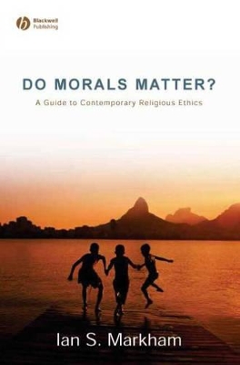 Do Morals Matter? by Ian S. Markham